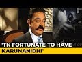 Tamil Nadu was Fortunate to have Karunanidhi: Kamal