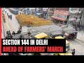 Farmers Protest | Ground Report: Large Gatherings Banned In Delhi, Security Tightened Ahead Of March