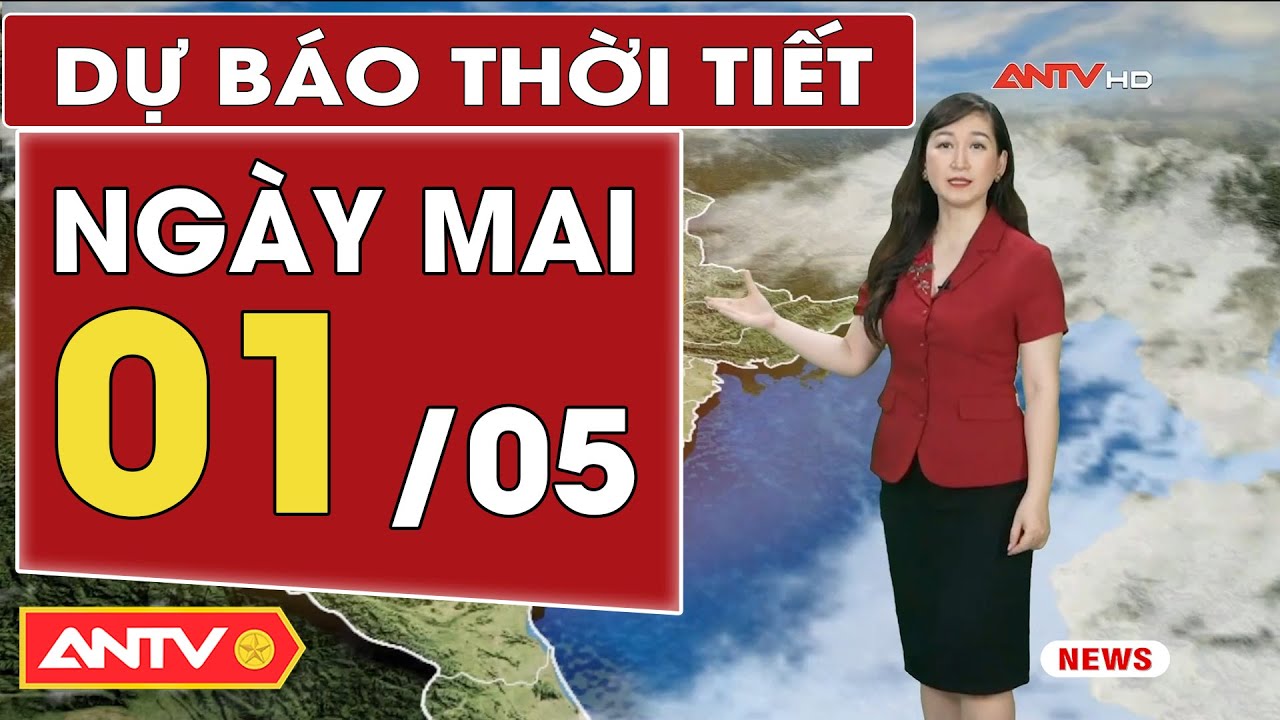 Dự báo thời tiết ngày mai 1/5: Bắc Bộ đêm nay có mưa dông, Trung bộ vẫn có nắng nóng gay gắt | ANTV