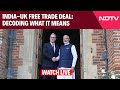 India-UK Free Trade Deal: Big Boost For FDI, Manufacturing, Jobs, Businesses