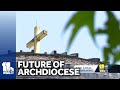 Identity crisis: Future of the Baltimore Archdiocese