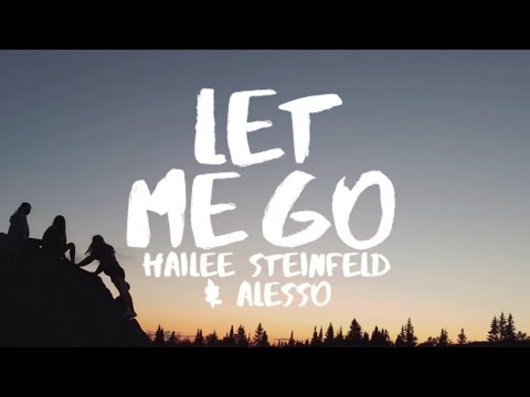 Hailee Steinfeld & Alesso - Let Me Go (Lyrics / Lyric Video) ft Florida Georgia Line & watt
