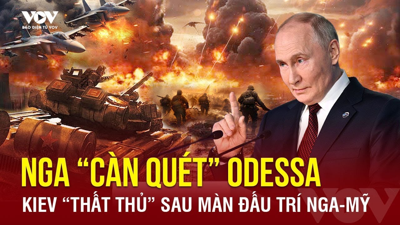 🔴TIN VỀ TỪ THỰC ĐỊA: Nga nã hỏa lực càn quét Odessa - Vì sa Kiev hứng “đòn đau” sau đàm phán Nga-Mỹ?