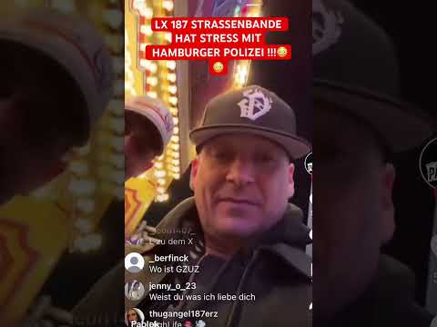 LX 187 STRASSENBANDE HAT STRESS MOT HAMBURGER POLIZEI !!!😳😳