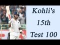 Virat Kohli hits 15th test century