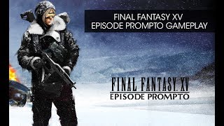 Final Fantasy XV - Episode Prompto Gameplay