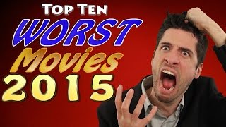 Top     10 WORST Movies 2015