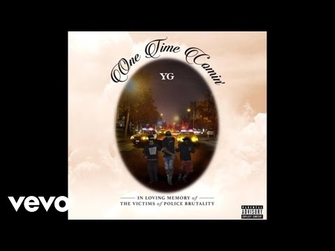 YG - One Time Comin'