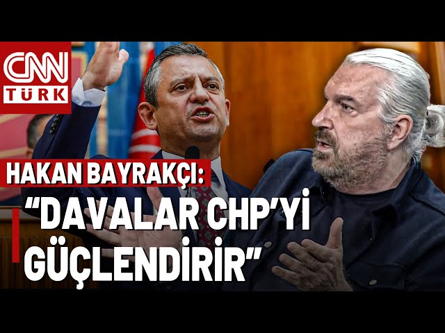 Hakan Bayrakçı’dan Dikkat Çeken 'Şaibeli Kurultay' Analizi: "Bu Davalar CHP'ye Yarar!"