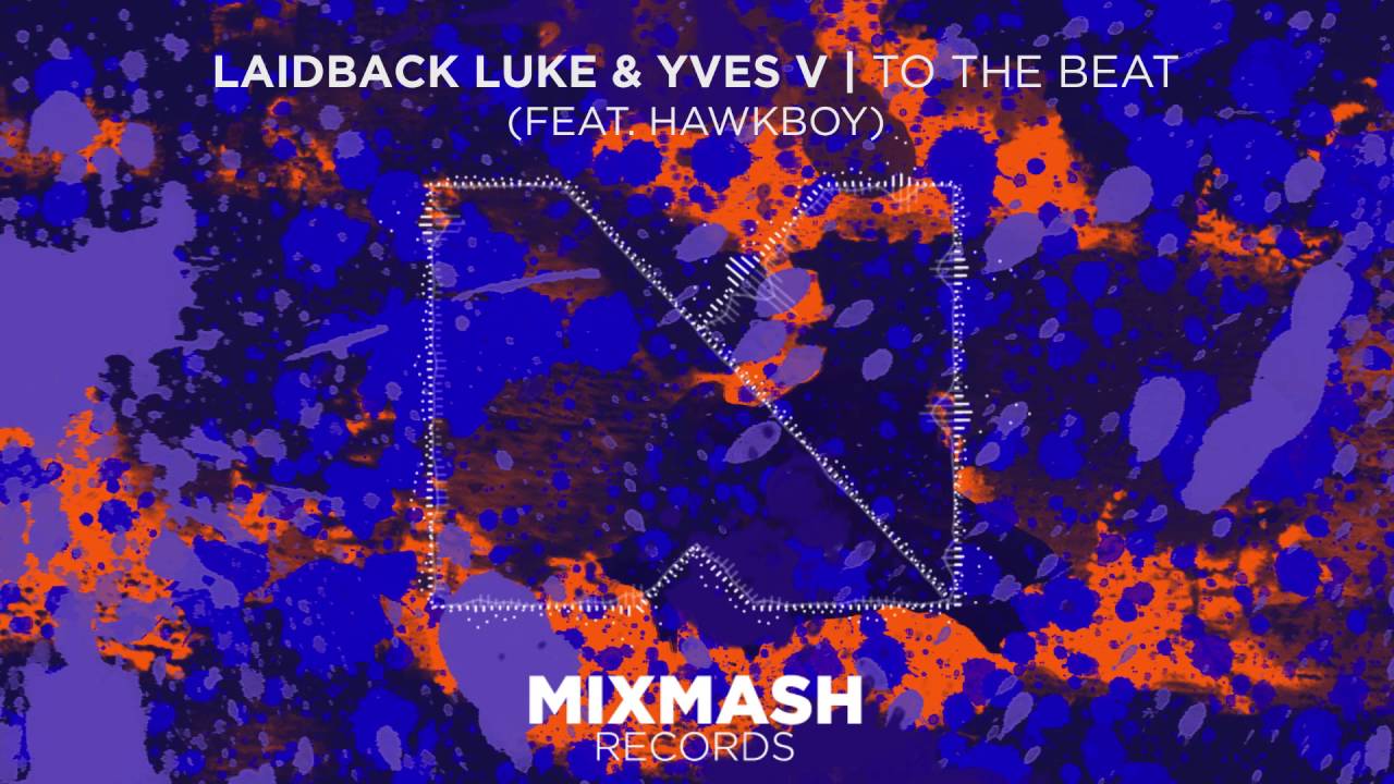 Laidback Luke & Yves V feat. Hawkboy - To The Beat
