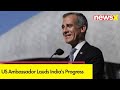 US Ambassador Lauds Indias Progress | Aimed To Strengthen Ties Between  US And India | NewsX