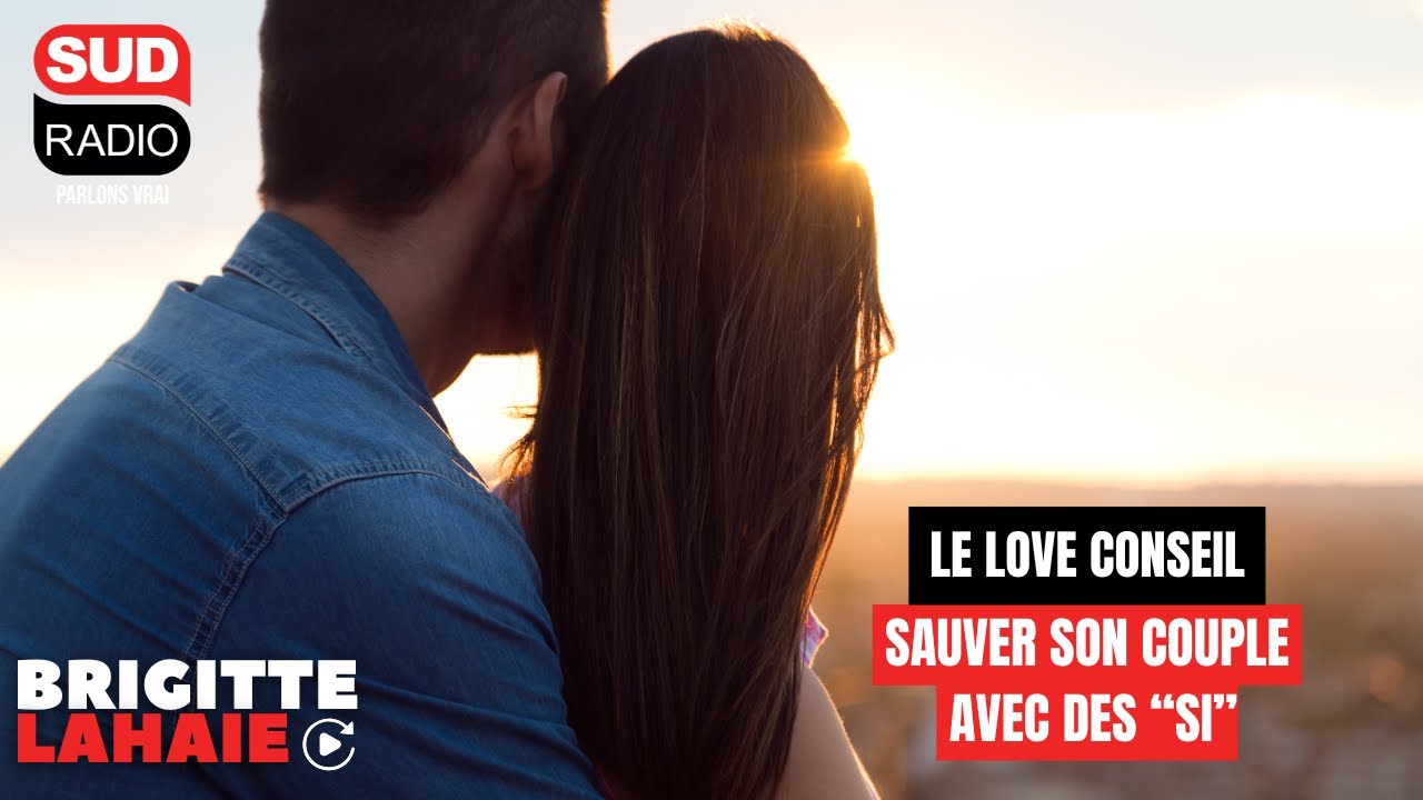 Love conseil - Sauver son couple avec des "Si"