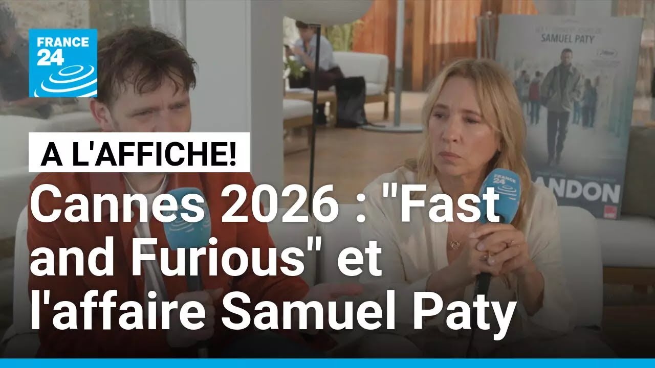 Cannes 2026 : "Fast and Furious" et l'affaire Samuel Paty à l'écran • FRANCE 24