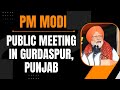 PM Modi Live | Public meeting in Gurdaspur, Punjab | Lok Sabha Election 2024 | News9