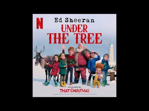 Ed Sheeran - Under the Tree (from “That Christmas”) [Audio]