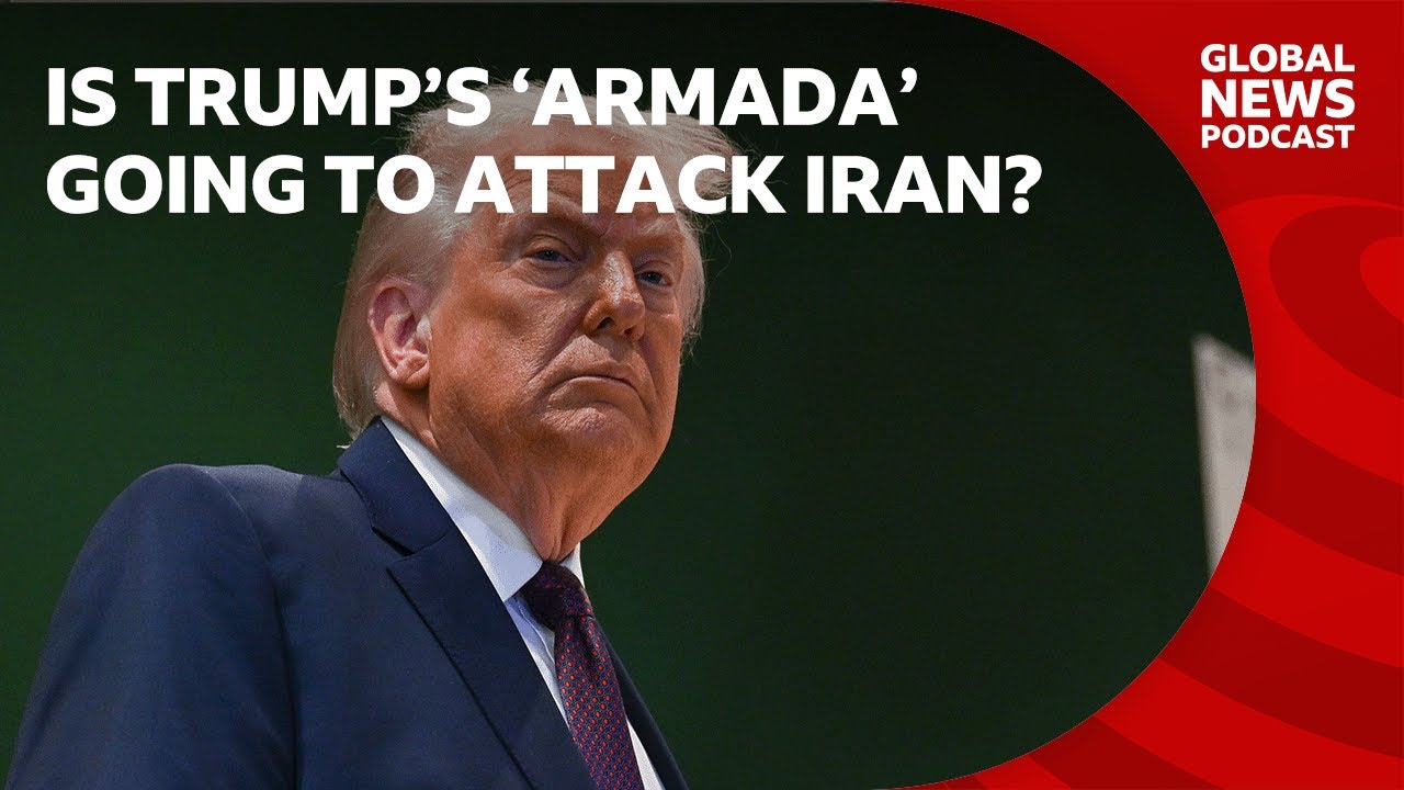Is Trump's 'armada' going to attack Iran? | Global News Podcast
