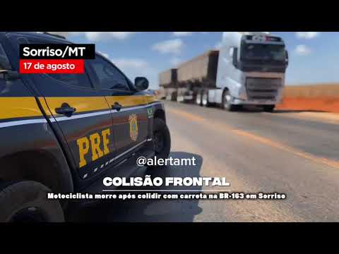 Motociclista morre em colisão frontal com carreta na BR-163 em Sorriso/MT