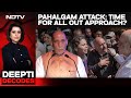 Pahalgam Attack | Pahalgam Attack: Time For An All Out Approach?
