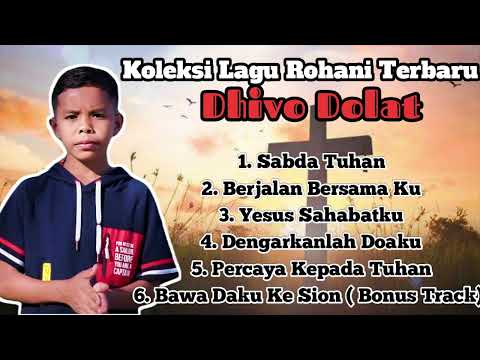 KOLEKSI LAGU ROHANI KRISTEN || DHIVO DOLAT ||