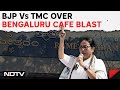 Bengaluru Cafe Blast Case: Trinamool, BJP Spar Over Safe Haven For Terrorists Barb