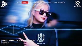 NONSTOP 2025 MIXTAPE CỰC MẠNH - NHẠC TREND TIKTOK REMIX 2025 - BXH NHẠC TRẺ REMIX 2025 CỰC MẠNH