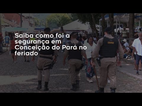 Vídeo: Saiba como foi a segurança em Conceição do Pará no feriado