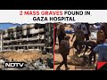 Israel Hamas War Latest News | 2 Mass Graves Found In Gaza Hospital, UN Calls For Probe
