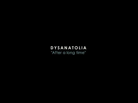 Dysanatolia - After a long time 