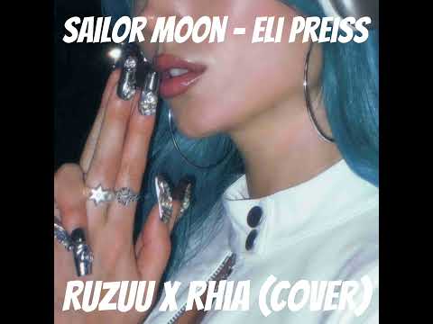 Ruzuu x Rhia - Sailor Moon - Eli Preiss & Makko (Cover)