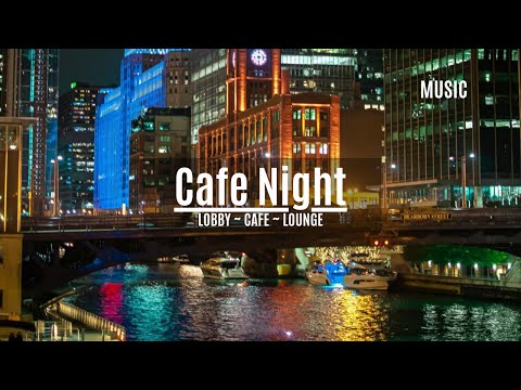 Chill Night Ambiance Music - Hotel Lobby | Cafe | Lounge