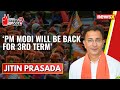 PM Modi will be back for 3rd  term | Jitin Prasada | General Elections 2024 | NewsX