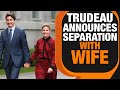 Canadian PM Justin Trudeau Separates With Wife After 18 Years| News9