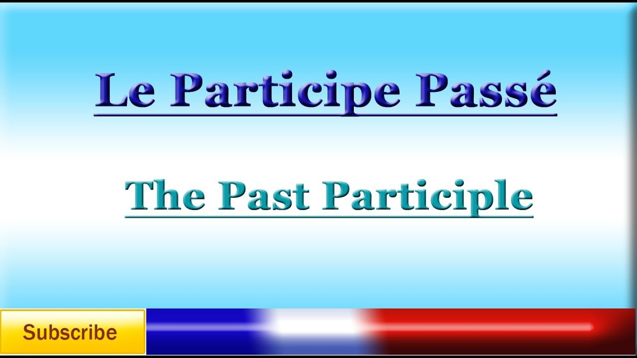 french-lesson-70-learn-french-past-participle-participe-pass-youtube