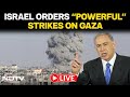 Gaza News Today | Israel Orders Powerful Strikes On Gaza | Gaza Live Stream | Benjamin Netanyahu