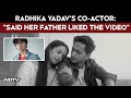 Radhika Yadav Murder Case | Radhikas Co-Actor In Music Video: She Said Her Father Liked The Video