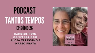 Lúcia Veríssimo e Mario Prata Tantos Tempos Podcast - Episódio 26