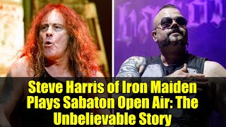 Steve Harris of Iron Maiden Plays Sabaton Open Air: The Unbelievable Story