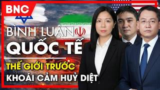 Bình luận quốc tế: Thế giới trước khoái cảm huỷ diệt | BNC Now