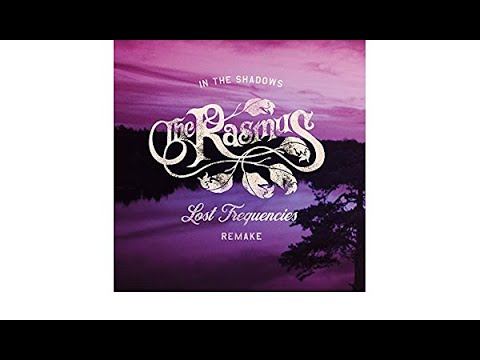 IN THE SHADOWS LOST FREQUENCIES REMAKE  -  THE RASMUS & LOST FREQUENCIES 10 MINUTES EDIT