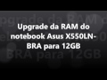 Upgrade da memoria RAM do Notebook Asus X550LN-BRA