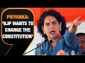 Priyanka Gandhi charged the BJP with wanting to change the Constitution | News9