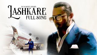 Lashkare ~ Yo Yo Honey Singh | Full Song
