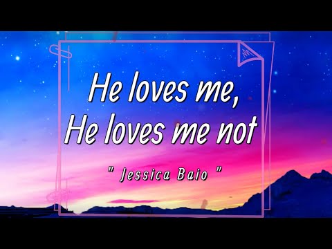 Jessica Baio - he loves me, he loves me not (Lyrics) | Heartbeat screaming, love so good  | "💙"