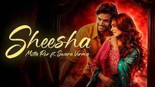 Sheesha ~ Mitta Ror & Swara Verma Video song