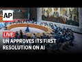 LIVE: UN votes on its first resolution on artificial intelligence
