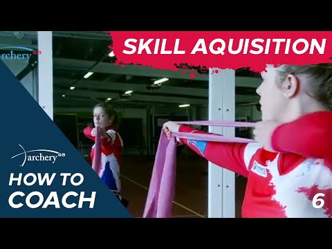 06 Archery GB how to coach Skill Acquisition