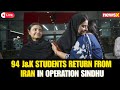 NewsX LIVE: Operation Sindhu: 94 J&K Students Rescued from Iran, Land in Delhi