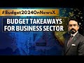Budget Takeaways For Business Sector | India Going Well Core Message | NewsX