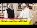 CBIC Welcomes Meeting PM Modi | Modi Meets Pope Francis At G7 | NewsX