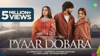 Pyaar Dobara ~ Zeeshan Khan & Sara Gurpal